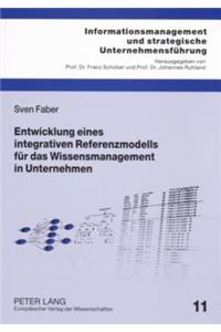 Entwicklung Eines Integrativen Referenzmodells Fuer Das Wissensmanagement in Unternehmen