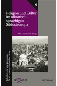 Religion Und Kultur Im Albanischsprachigen Suedosteuropa