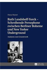 Ruth Landshoff-Yorck - Schreibende Persephone zwischen Berliner Boheme und New Yorker Underground