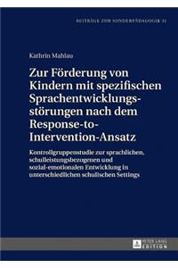 Zur Foerderung von Kindern mit spezifischen Sprachentwicklungsstoerungen nach dem Response-to-Intervention-Ansatz