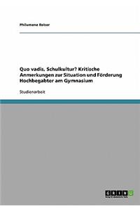 Quo vadis, Schulkultur? Kritische Anmerkungen zur Situation und Förderung Hochbegabter am Gymnasium