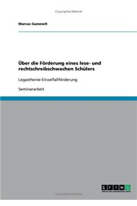Über die Förderung eines lese- und rechtschreibschwachen Schülers