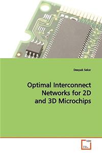Optimal Interconnect Networks for 2D and 3D Microchips