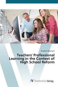 Teachers' Professional Learning in the Context of High School Reform