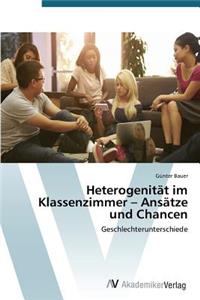 Heterogenität im Klassenzimmer - Ansätze und Chancen