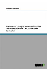 Fusionen und Synergien in der internationalen Seeverkehrswirtschaft - mit Fallbeispielen