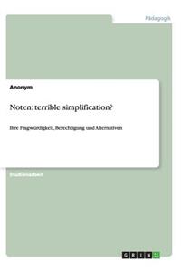 Noten: terrible simplification?: Ihre Fragwürdigkeit, Berechtigung und Alternativen