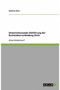 Unterrichtsstunde: Einführung der Buchstabenverbindung Ch/ch