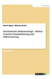 Internationale Markenstrategie. Marken zwischen Standardisierung und Differenzierung