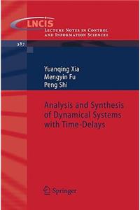Analysis and Synthesis of Dynamical Systems with Time-Delays