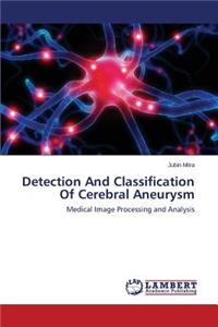 Detection and Classification of Cerebral Aneurysm