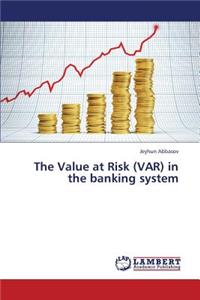 Value at Risk (VAR) in the banking system