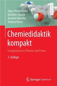 Chemiedidaktik Kompakt: Lernprozesse in Theorie Und Praxis