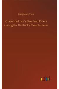 Grace Harlowe´s Overland Riders among the Kentucky Mountaineers