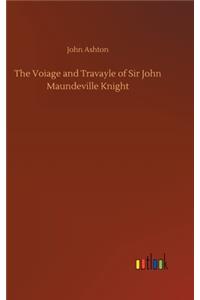 Voiage and Travayle of Sir John Maundeville Knight