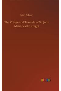 Voiage and Travayle of Sir John Maundeville Knight