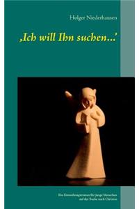 'Ich will Ihn suchen...'