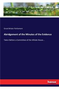 Abridgement of the Minutes of the Evidence