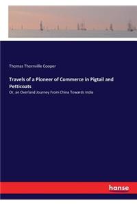 Travels of a Pioneer of Commerce in Pigtail and Petticoats