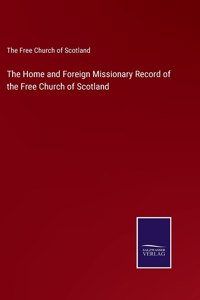The Home and Foreign Missionary Record of the Free Church of Scotland