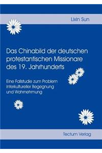 Das Chinabild der deutschen protestantischen Missionare des 19. Jahrhunderts