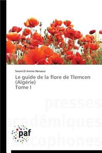 Le Guide de la Flore de Tlemcen (Algérie) Tome I