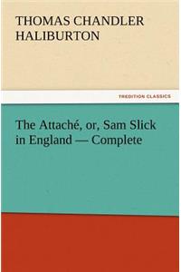 The Attaché, or, Sam Slick in England - Complete