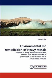 Environmental Bio Remediation of Heavy Metals