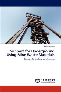 Support for Underground Using Mine Waste Materials