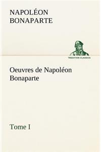 Oeuvres de Napoléon Bonaparte, Tome I.