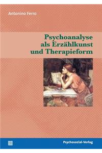 Psychoanalyse als Erzählkunst und Therapieform