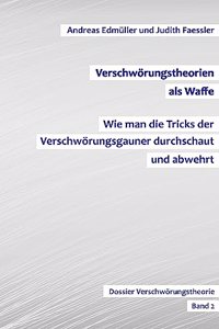 Verschworungstheorien als Waffe - Wie man die Tricks der Verschworungsgauner durchschaut und abwehrt
