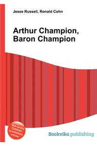 Arthur Champion, Baron Champion