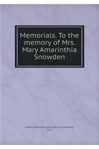 Memorials. To the memory of Mrs. Mary Amarinthia Snowden