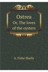 Ostrea Or, The loves of the oysters