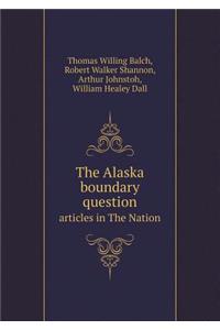 The Alaska Boundary Question Articles in the Nation