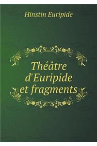 Théâtre d'Euripide Et Fragments