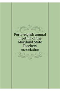 Forty-eighth annual meeting of the Maryland State Teachers' Association