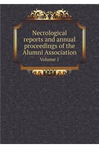 Necrological reports and annual proceedings of the Alumni Association Volume 1