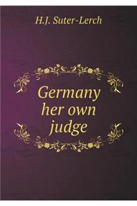 Germany Her Own Judge