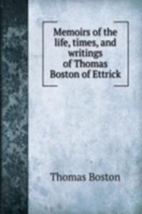 Memoirs of the life, times, and writings of Thomas Boston of Ettrick
