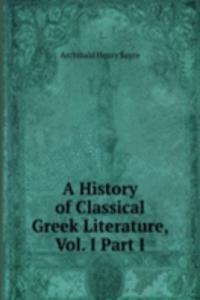 History of Classical Greek Literature, Vol. I Part I