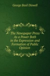 Newspaper Press As a Power Both in the Expression and Formation of Public Opinion .