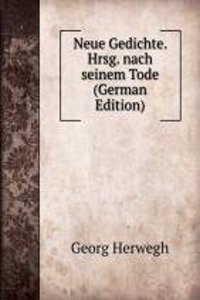 Neue Gedichte. Hrsg. nach seinem Tode (German Edition)