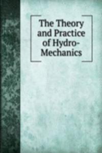 Theory and Practice of Hydro-Mechanics