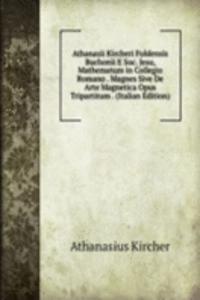 Athanasii Kircheri Fuldensis Buchonii E Soc. Jesu, Mathematum in Collegio Romano