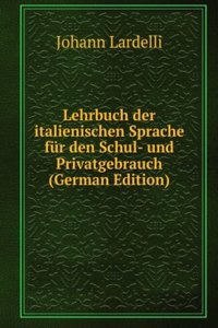 Lehrbuch der italienischen Sprache fur den Schul- und Privatgebrauch (German Edition)