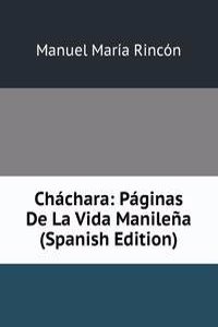 Chachara: Paginas De La Vida Manilena (Spanish Edition)