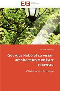 Georges hobé et sa vision architecturale de l'art nouveau