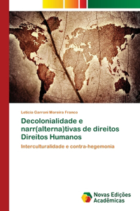 Decolonialidade e narr(alterna)tivas de direitos Direitos Humanos